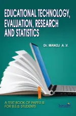 Educational Technology, Evaluation, Research and Statistics  Dr. Manoj AV  A Textbook of Paper III for BEd Students